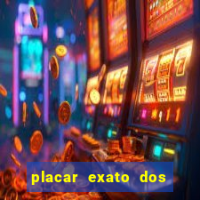 placar exato dos jogos de hoje 365